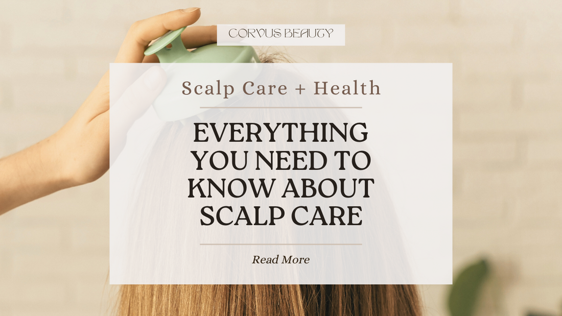 Everything You Need to Know About Scalp Care
